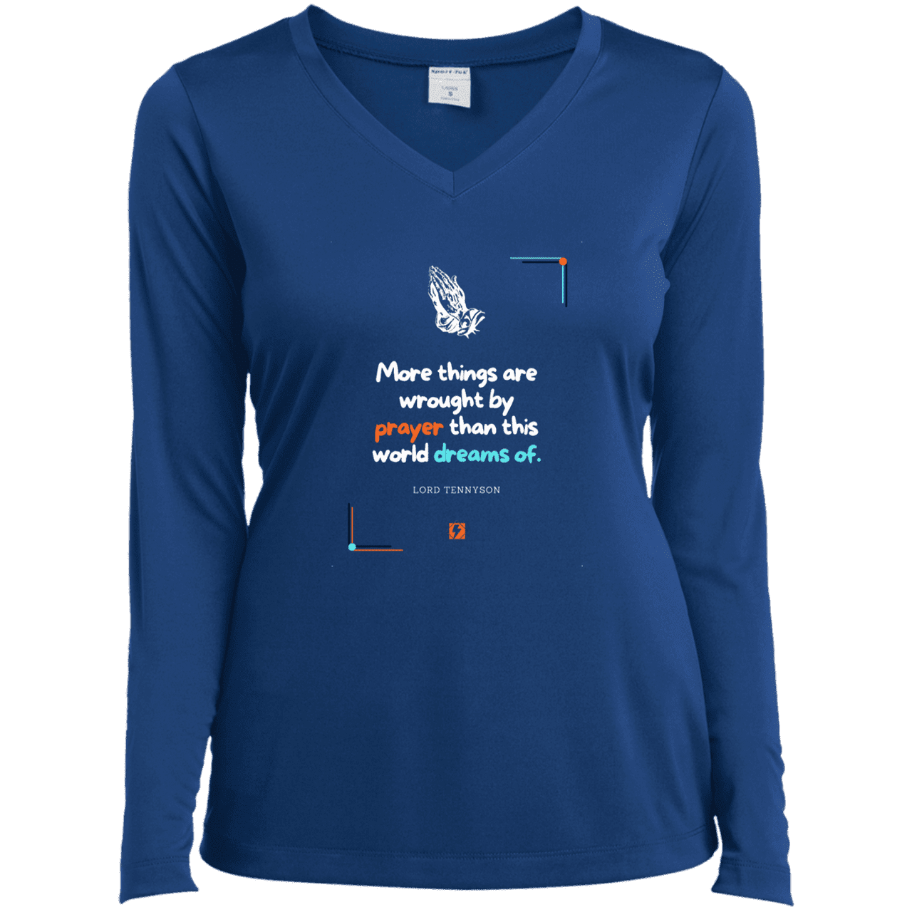 Ladies’ LS Performance V-Neck Tee with inspiring Tennyson quote: LT111 - Prayer accomplishes things not dreams - Color: True Royal