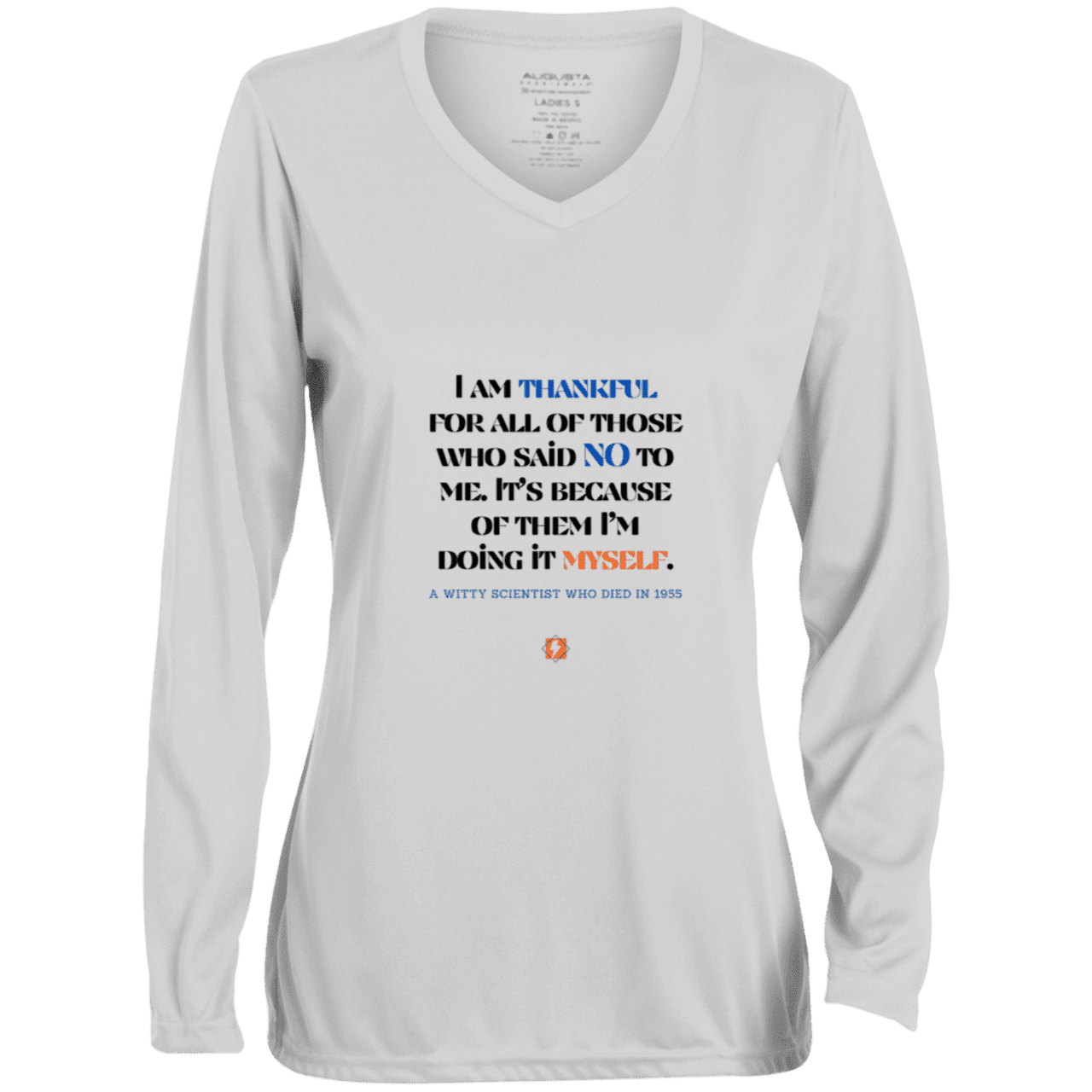 Ladies' Moisture-Wicking LS V-Neck T-Shirt with inspiring Einstein quote: E102 - I am thankful for all of those who said NO to me - Color: White