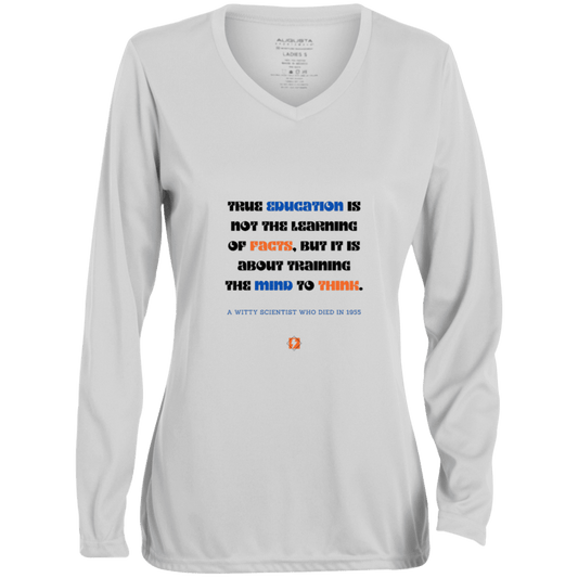 Ladies' Moisture-Wicking LS V-Neck T-Shirt with inspiring Einstein quote: E107 - True education is about learning to think - Color: White