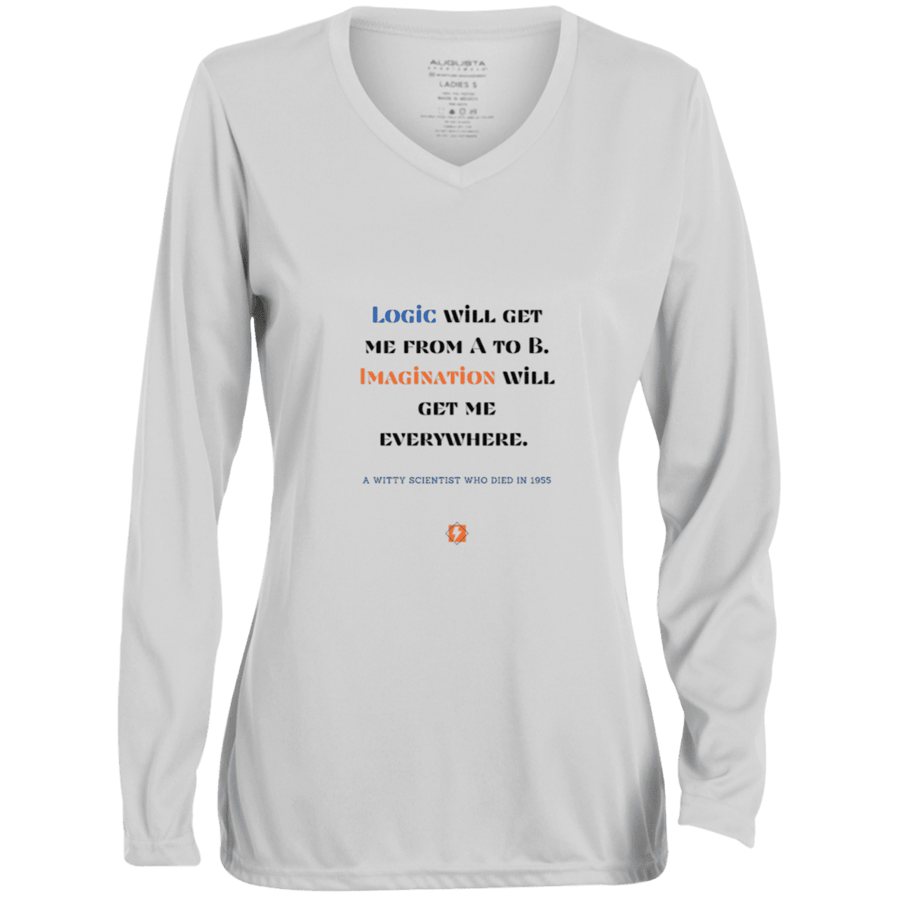 Ladies' Moisture-Wicking LS V-Neck T-Shirt with inspiring Einstein quote: E113 - Imagination will get you where logic can't - Color: White