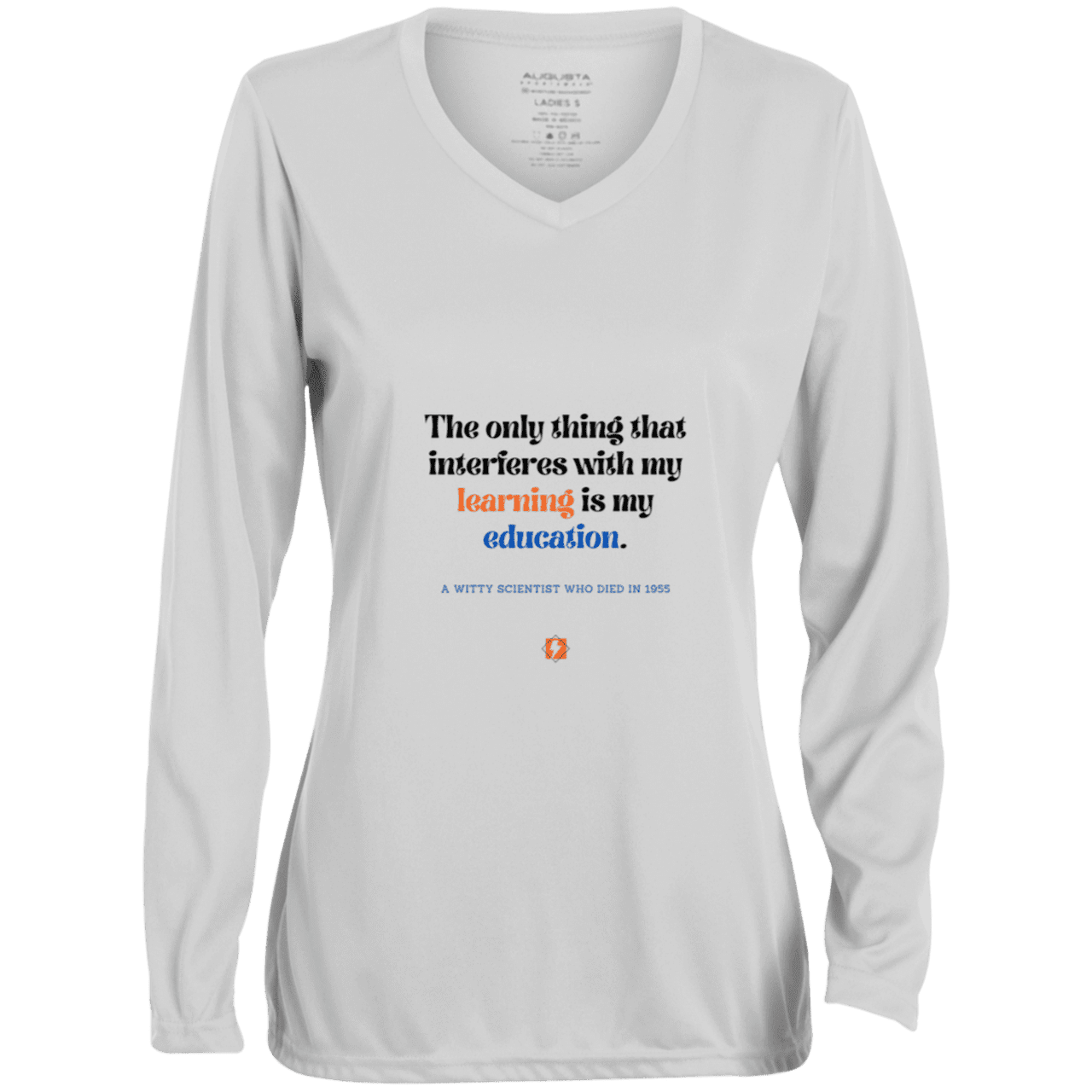 Ladies' Moisture-Wicking LS V-Neck T-Shirt with inspiring Einstein quote: E120 - Don't let education interfere with your learning - Color: White