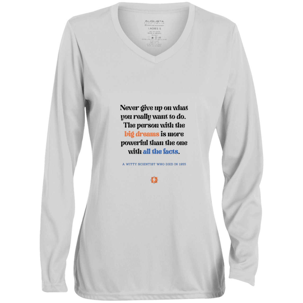 Ladies' Moisture-Wicking LS V-Neck T-Shirt with inspiring Einstein quote: E125 - Big dreams trump knowledge and facts - Color: White