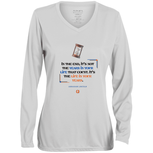 Ladies' Moisture-Wicking LS V-Neck T-Shirt with inspiring Lincoln quote: L101 - Life in your years, not years in your life - Color: White