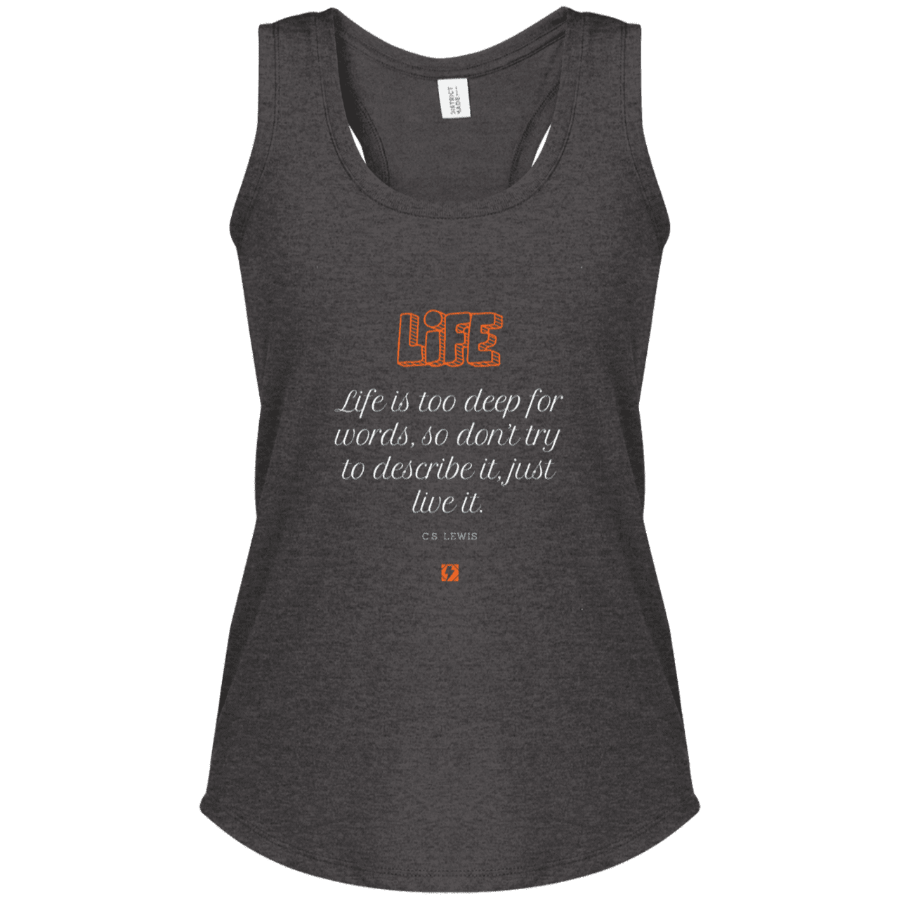 Ladies' Perfect Tri Racerback Tank with inspiring CS Lewis quote: CS107 - Life is too deep for words - Color: Heathered Charcoal