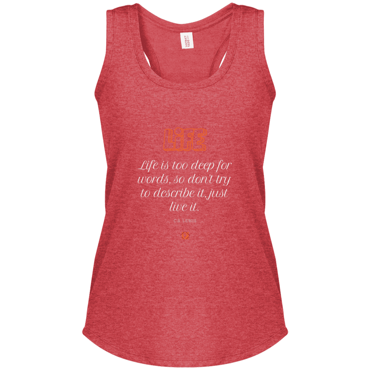 Ladies' Perfect Tri Racerback Tank with inspiring CS Lewis quote: CS107 - Life is too deep for words - Color: Red Frost