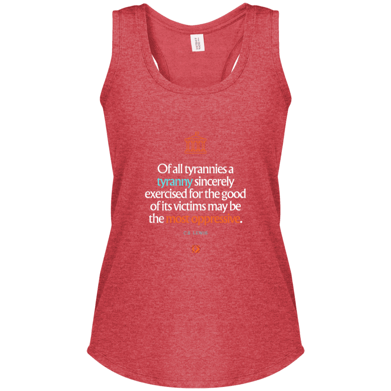 Ladies' Perfect Tri Racerback Tank with inspiring CS Lewis quote: CS112 - Tyranny is amplified by sincere intention - Color: Red Frost