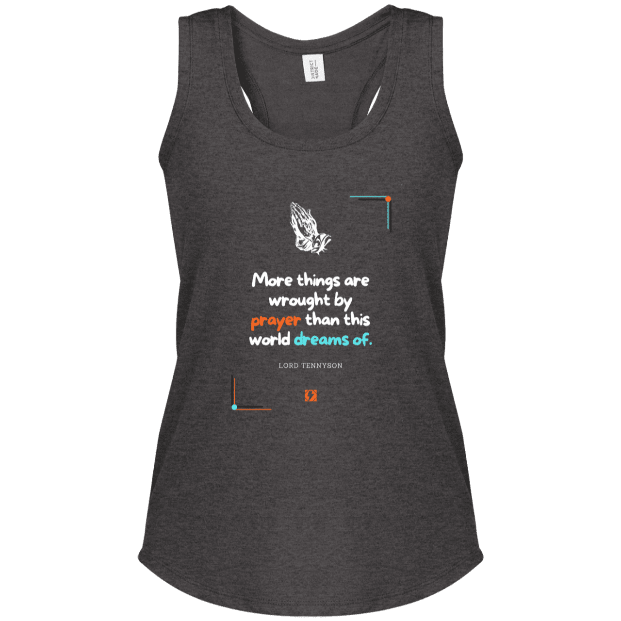 Ladies' Perfect Tri Racerback Tank with inspiring Tennyson quote: LT111 - Prayer accomplishes things not dreams - Color: Heathered Charcoal