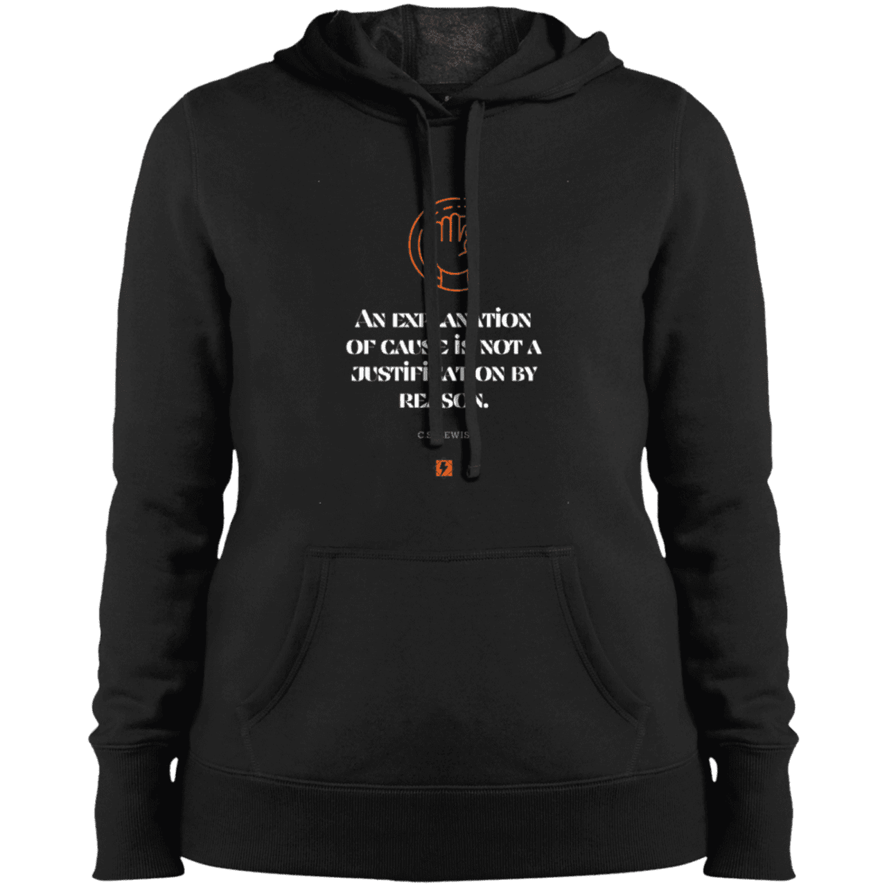 Ladies' Pullover Hooded Sweatshirt with inspiring CS Lewis quote: CS102 - Explanations Vs Justifications - Color: Black