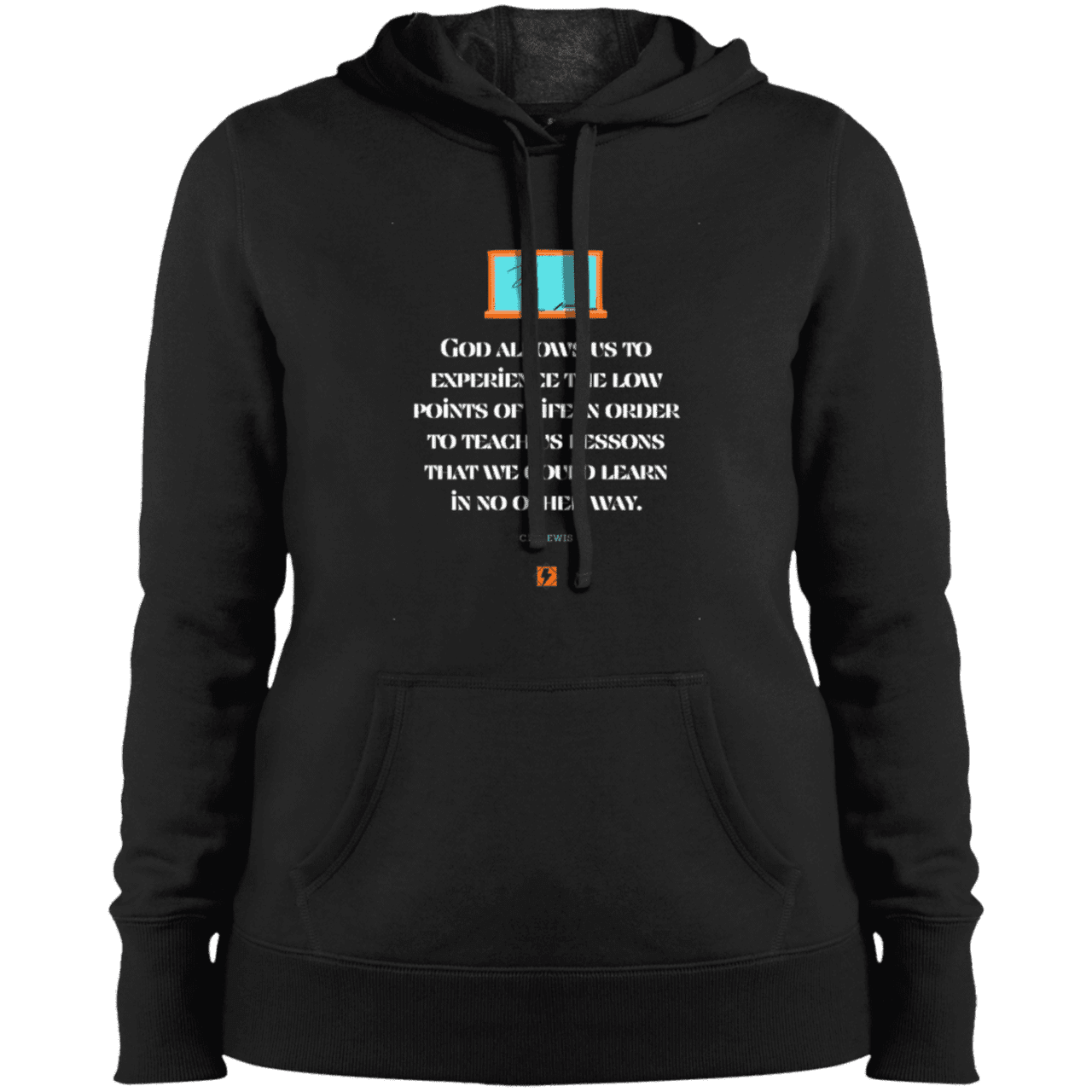 Ladies' Pullover Hooded Sweatshirt with inspiring CS Lewis quote: CS105 - Lowpoints are lessons - Color: Black