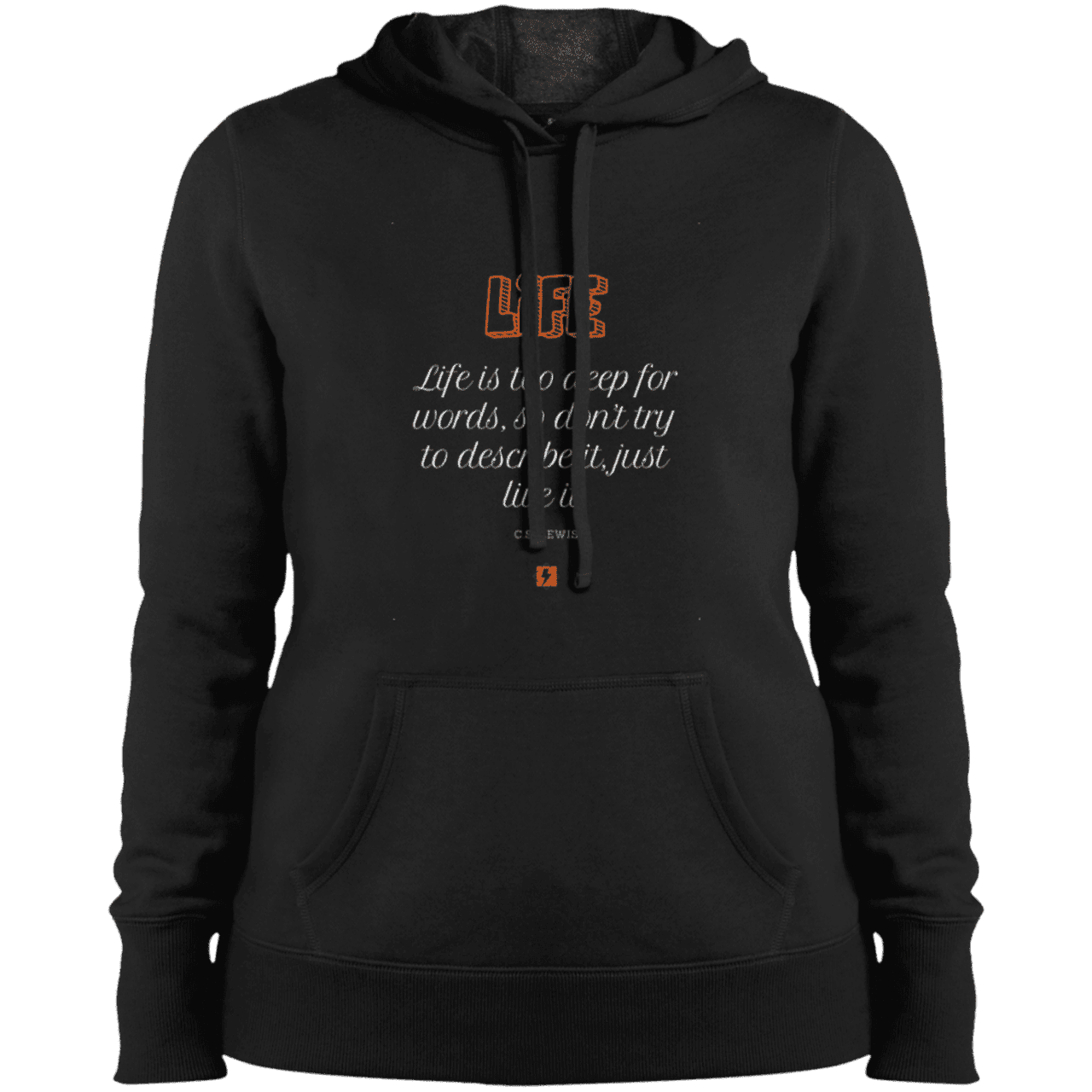 Ladies' Pullover Hooded Sweatshirt with inspiring CS Lewis quote: CS107 - Life is too deep for words - Color: Black