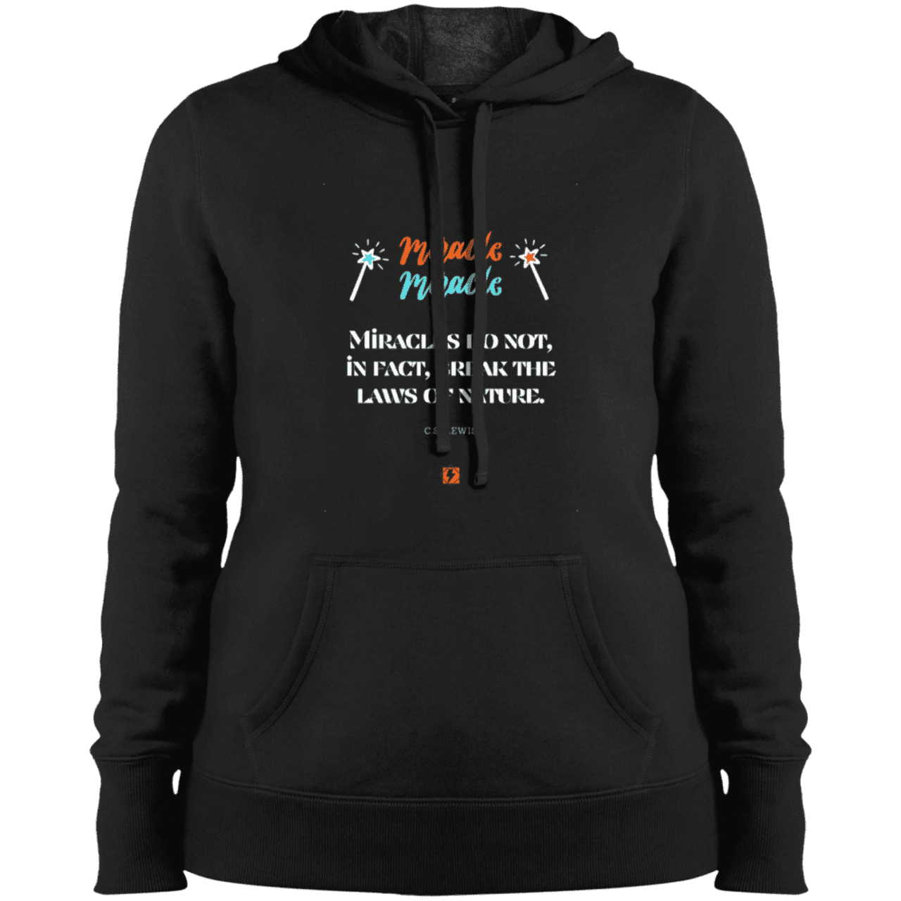 Ladies' Pullover Hooded Sweatshirt with inspiring CS Lewis quote: CS110 - Miracles do not break natural laws - Color: Black