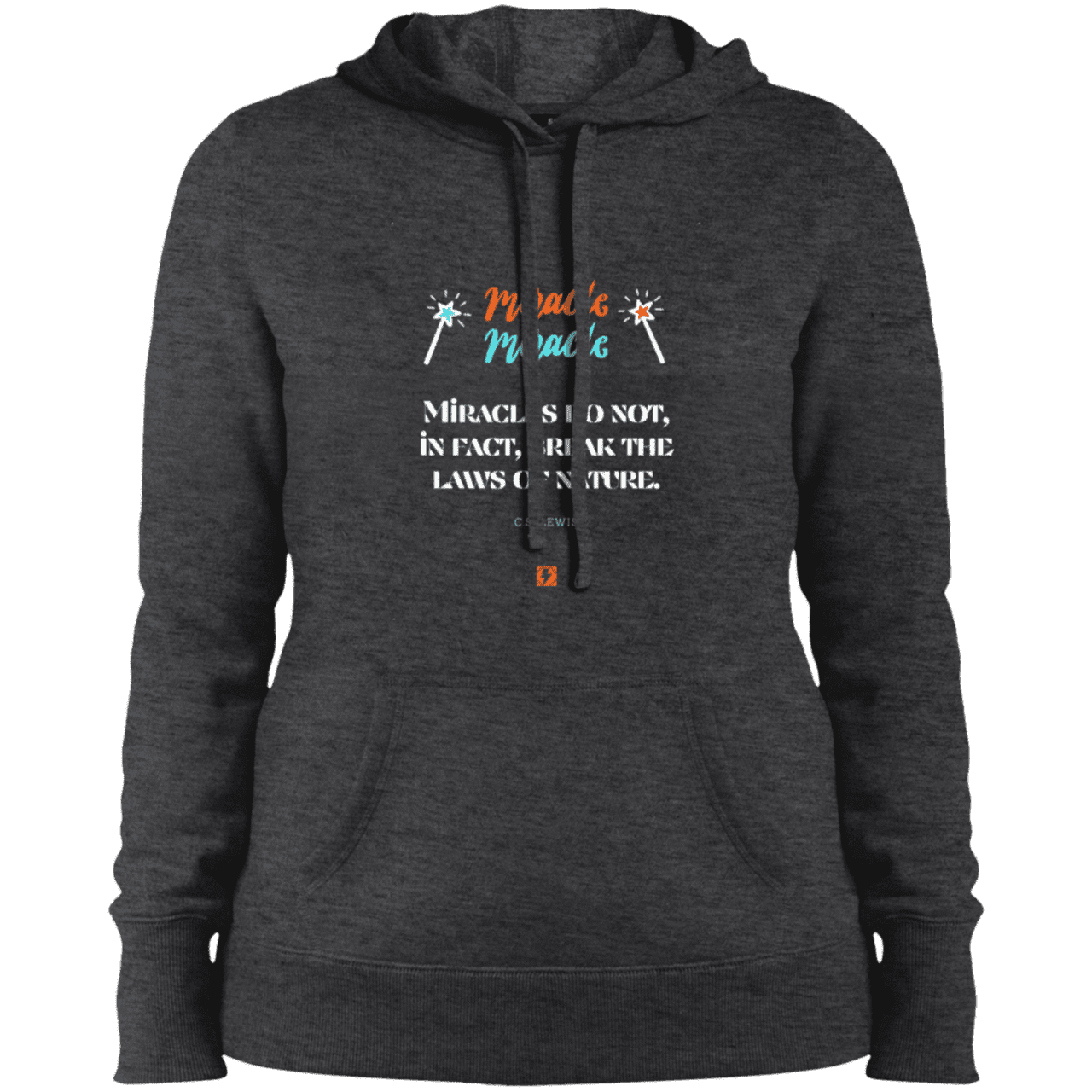 Ladies' Pullover Hooded Sweatshirt with inspiring CS Lewis quote: CS110 - Miracles do not break natural laws - Color: Graphite Heather