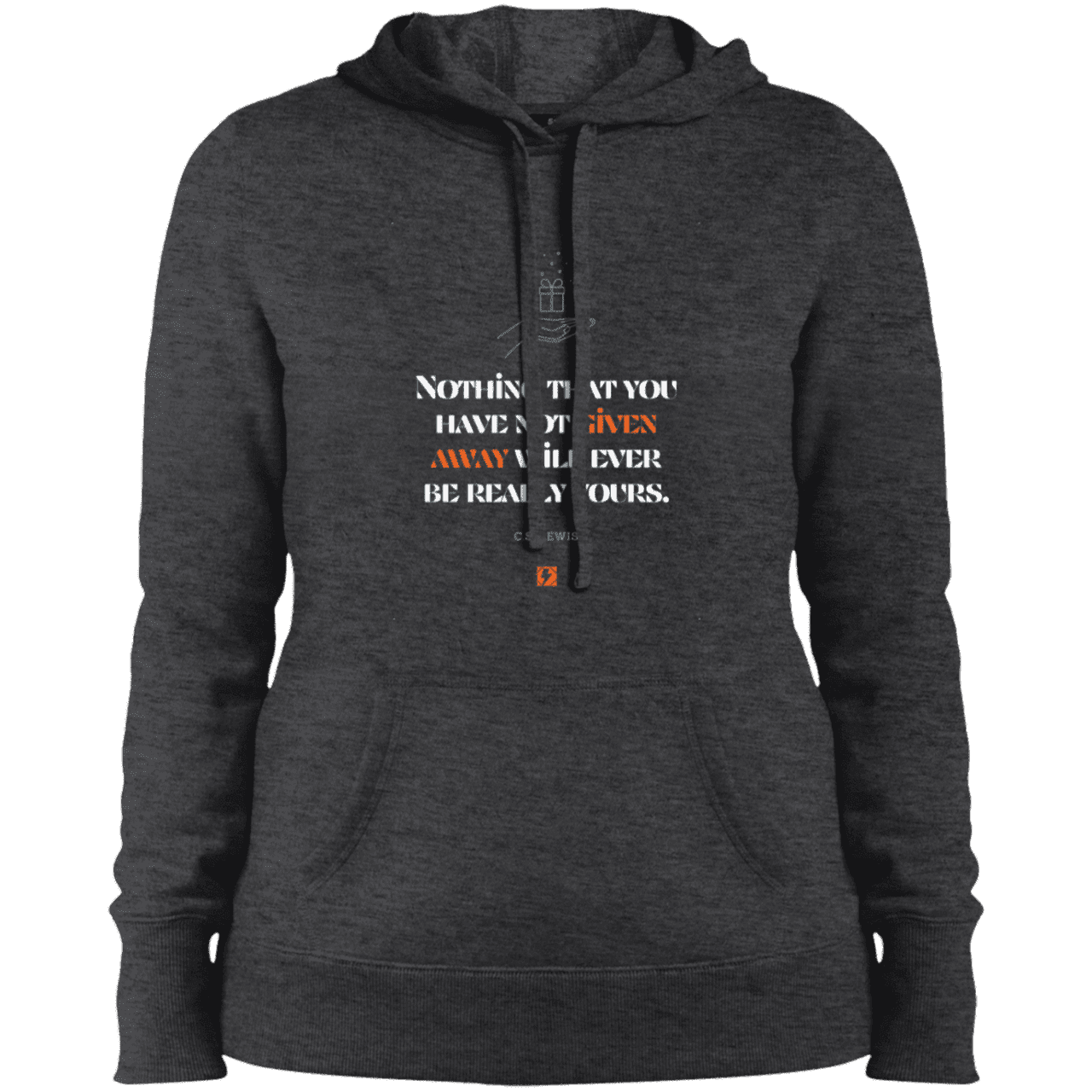 Ladies' Pullover Hooded Sweatshirt with inspiring CS Lewis quote: CS111 - Give away to possess it - Color: Graphite Heather