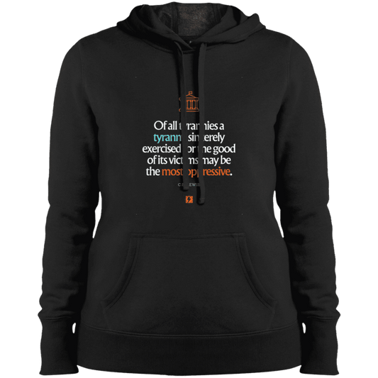 Ladies' Pullover Hooded Sweatshirt with inspiring CS Lewis quote: CS112 - Tyranny is amplified by sincere intention - Color: Black