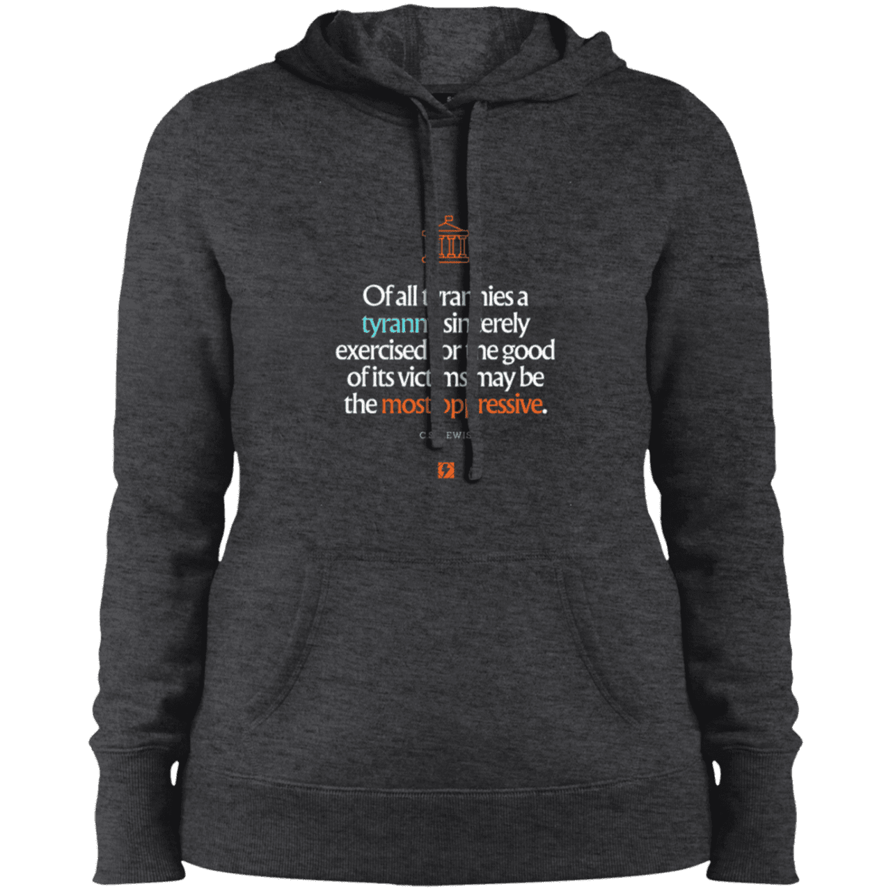 Ladies' Pullover Hooded Sweatshirt with inspiring CS Lewis quote: CS112 - Tyranny is amplified by sincere intention - Color: Graphite Heather