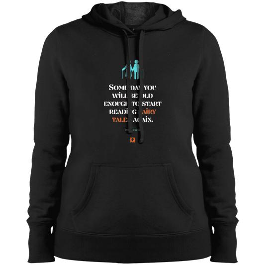 Ladies' Pullover Hooded Sweatshirt with inspiring CS Lewis quote: CS114 - Fairy tales for the old - Color: Black