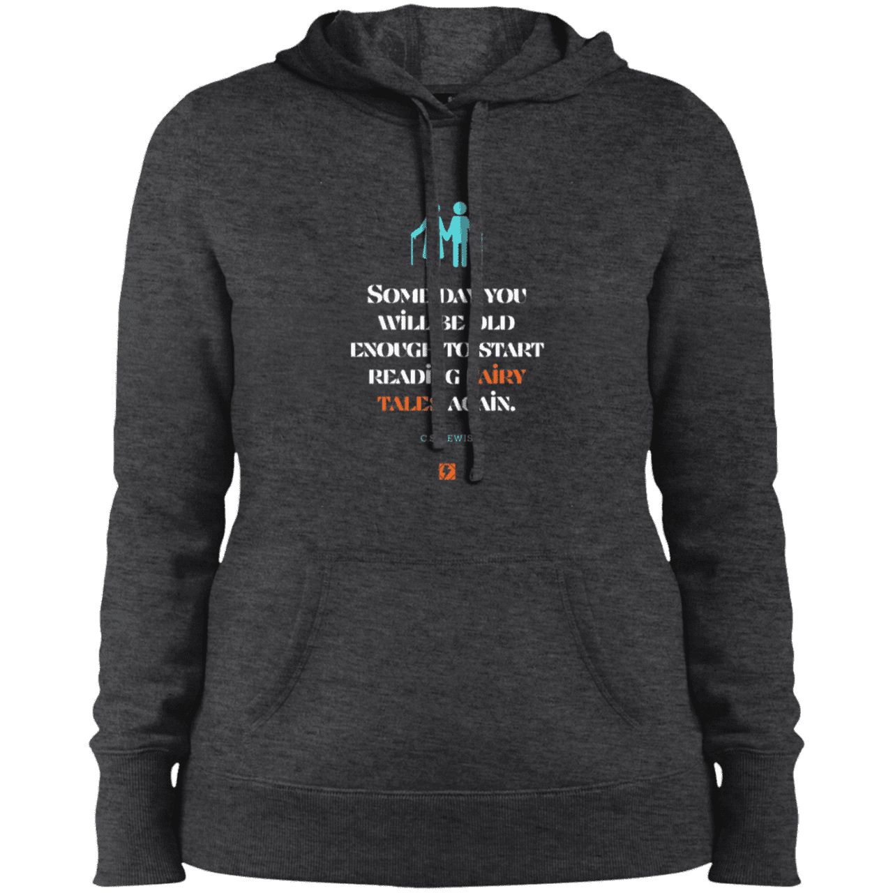 Ladies' Pullover Hooded Sweatshirt with inspiring CS Lewis quote: CS114 - Fairy tales for the old - Color: Graphite Heather