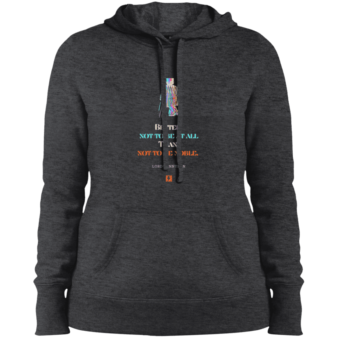 Ladies' Pullover Hooded Sweatshirt with inspiring Tennyson quote: LT102 - Being noble is what counts - Color: Graphite Heather