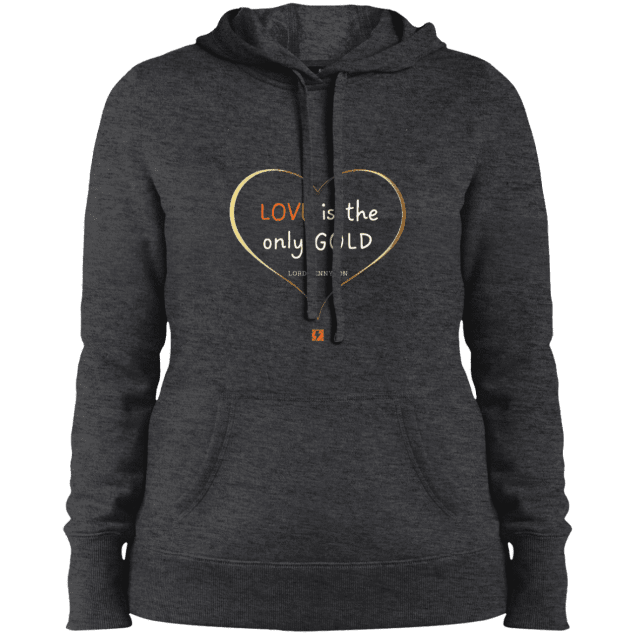 Ladies' Pullover Hooded Sweatshirt with inspiring Tennyson quote: LT109 - Love is Gold - Color: Graphite Heather