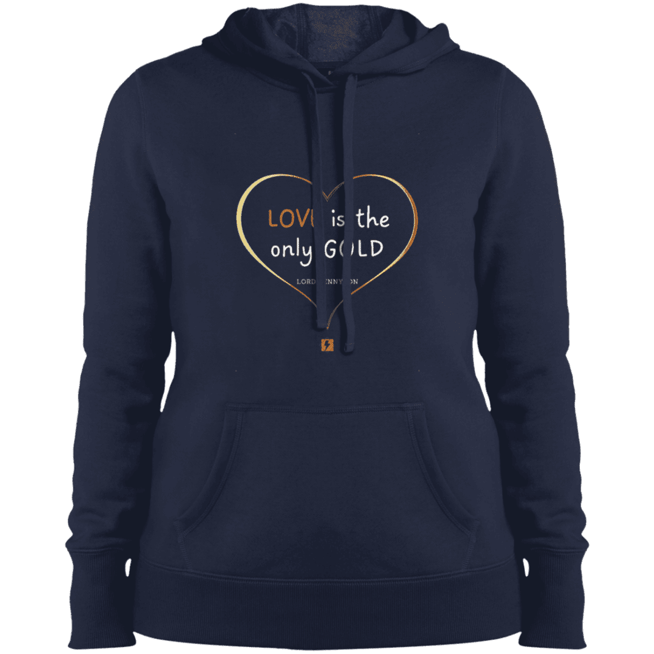 Ladies' Pullover Hooded Sweatshirt with inspiring Tennyson quote: LT109 - Love is Gold - Color: True Navy