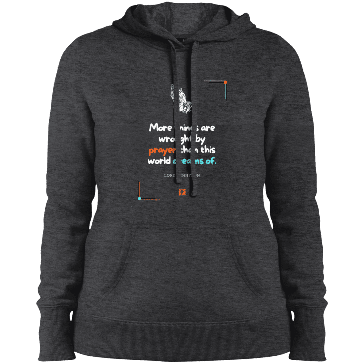 Ladies' Pullover Hooded Sweatshirt with inspiring Tennyson quote: LT111 - Prayer accomplishes things not dreams - Color: Graphite Heather