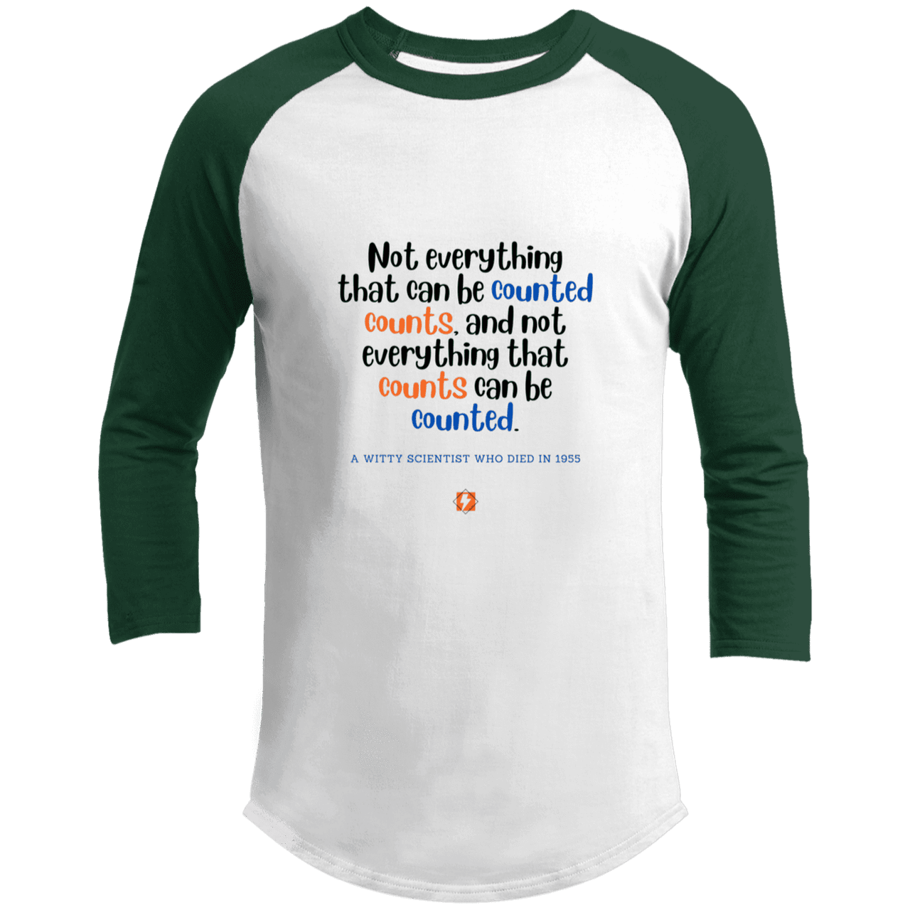 Men's 3/4 Sleeve Raglan T200 with inspiring Einstein quote: E104 - Not everything that can be counted counts - Color: White/Forest