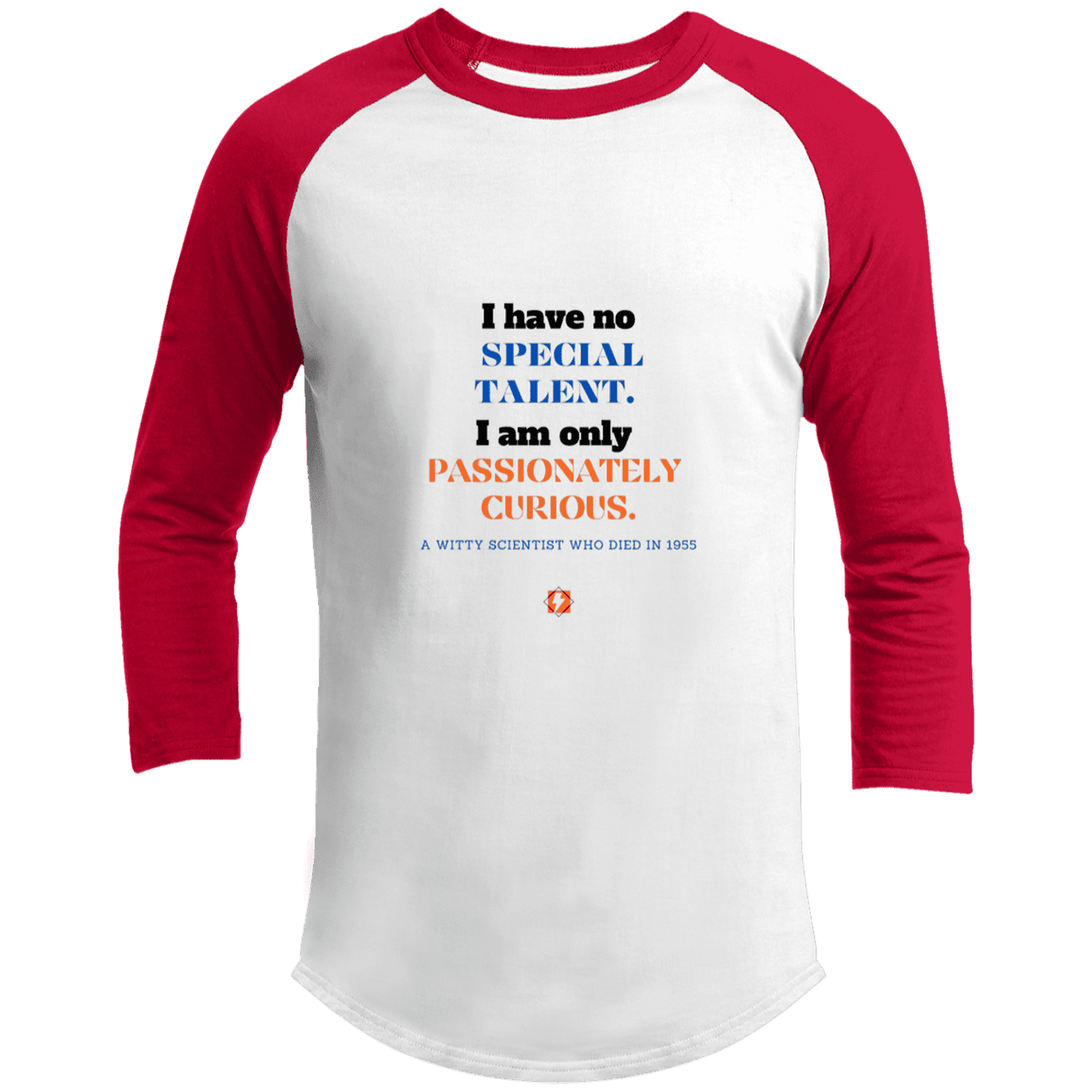 Men's 3/4 Sleeve Raglan T200 with inspiring Einstein quote: E105 - I am only passionately curious - Color: White/Red