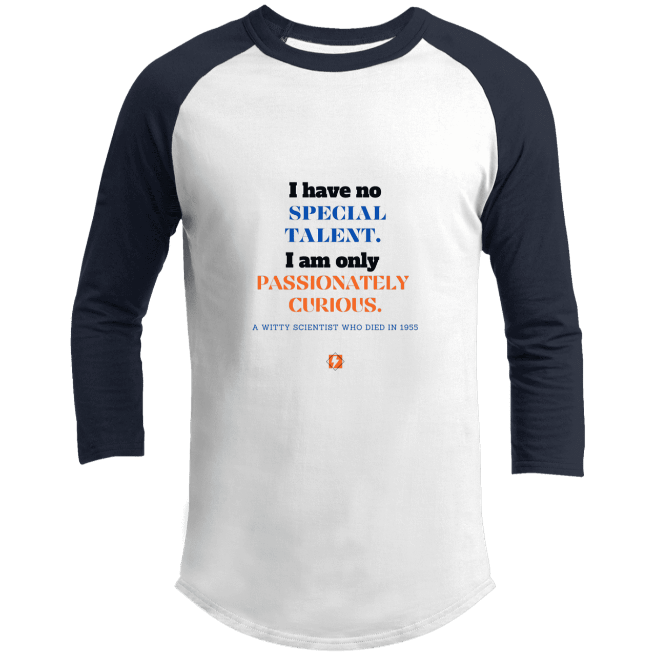 Men's 3/4 Sleeve Raglan T200 with inspiring Einstein quote: E105 - I am only passionately curious - Color: White/Navy