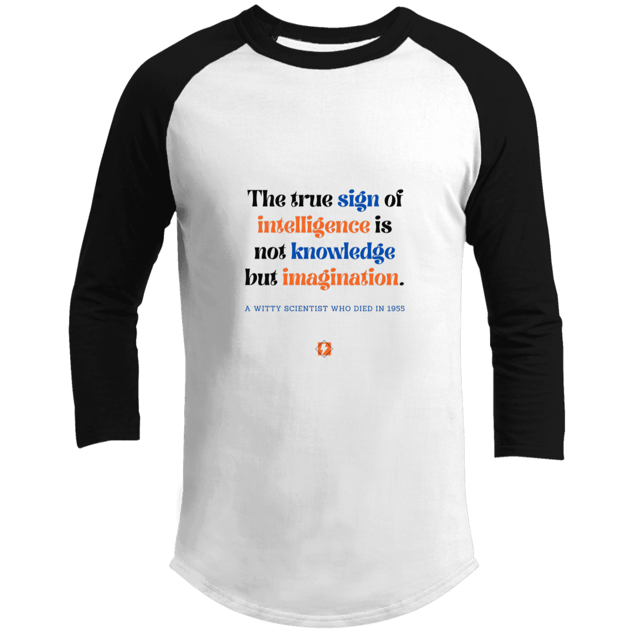 Men's 3/4 Sleeve Raglan T200 with inspiring Einstein quote: E106 - True sign of intelligence is imagination - Color: White/Black