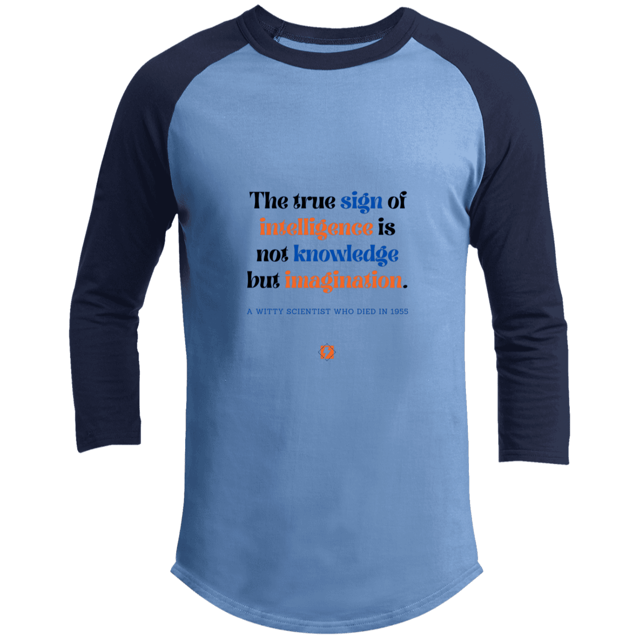 Men's 3/4 Sleeve Raglan T200 with inspiring Einstein quote: E106 - True sign of intelligence is imagination - Color: Carolina Blue/Navy