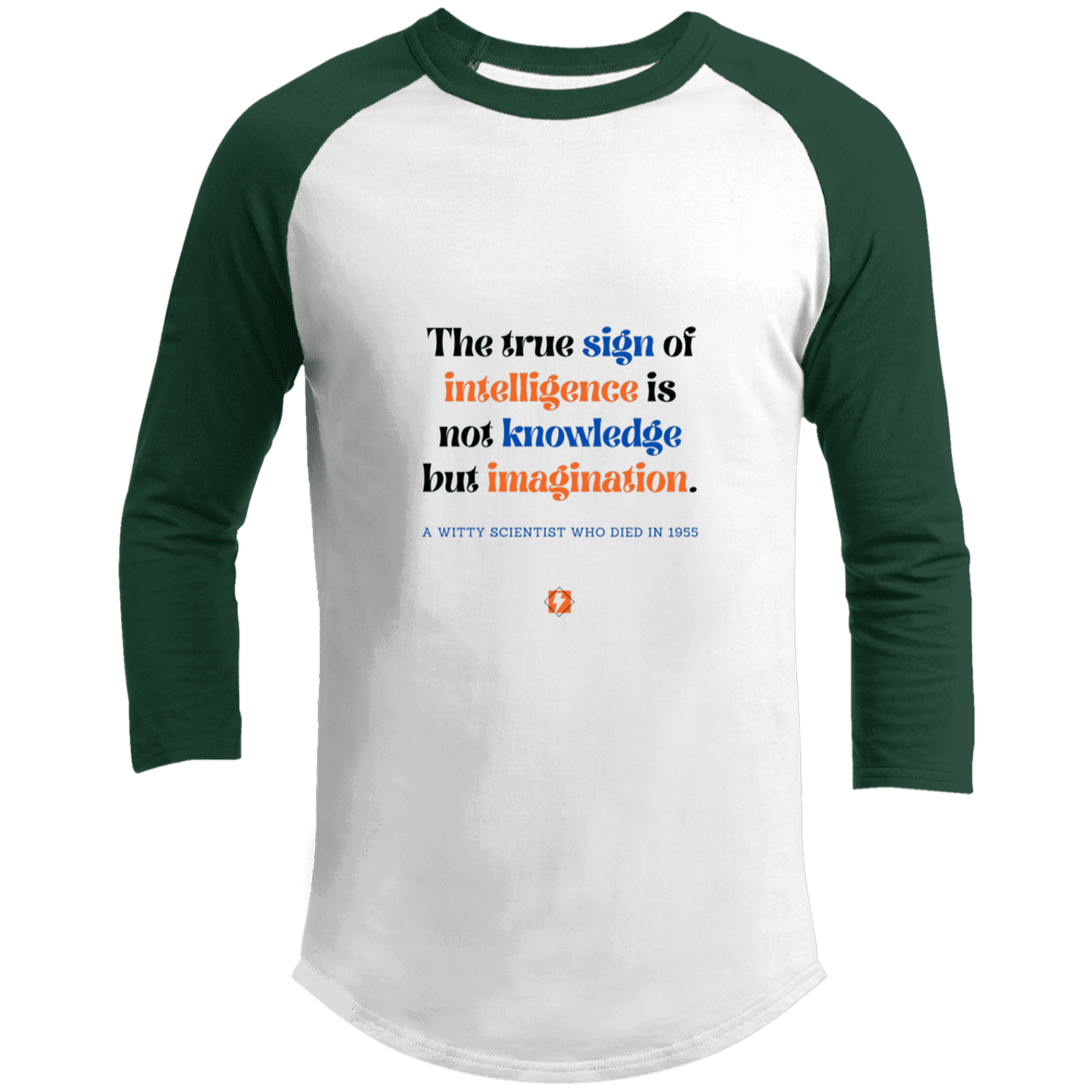 Men's 3/4 Sleeve Raglan T200 with inspiring Einstein quote: E106 - True sign of intelligence is imagination - Color: White/Forest