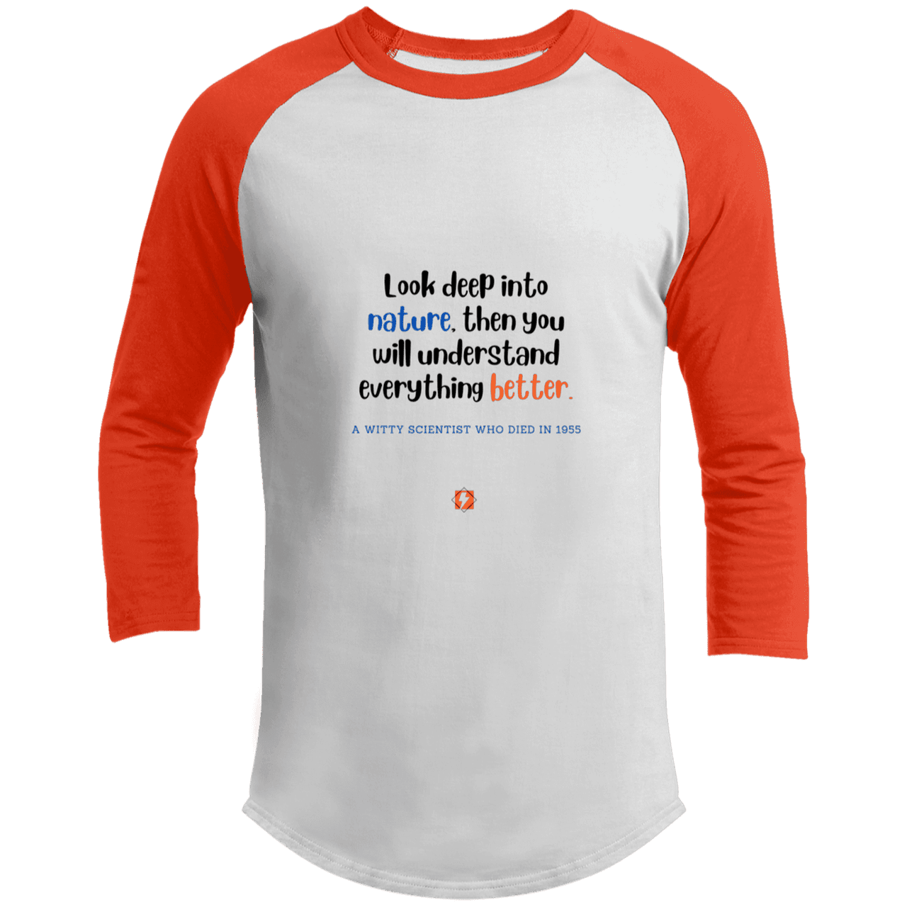 Men's 3/4 Sleeve Raglan T200 with inspiring Einstein quote: E108 - Look to nature to understand everything - Color: White/Deep Orange