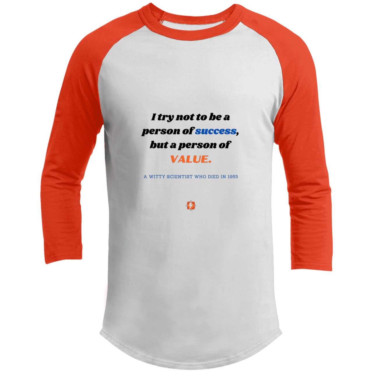 Men's 3/4 Sleeve Raglan T200 with inspiring Einstein quote: E109 - Strive to be a person of value, not success - Color: White/Deep Orange