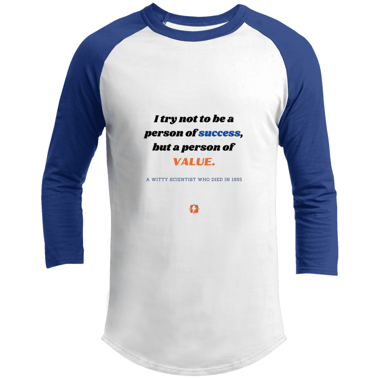 Men's 3/4 Sleeve Raglan T200 with inspiring Einstein quote: E109 - Strive to be a person of value, not success - Color: White/Royal