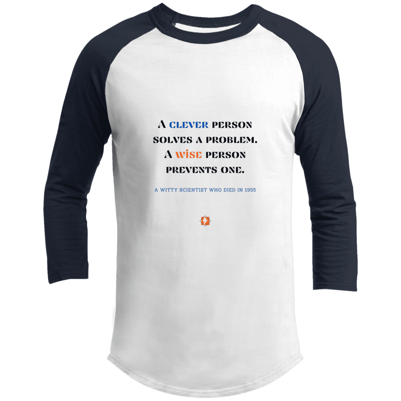 Men's 3/4 Sleeve Raglan T200 with inspiring Einstein quote: E110 - Be clever, but better to be wise - Color: White/Navy