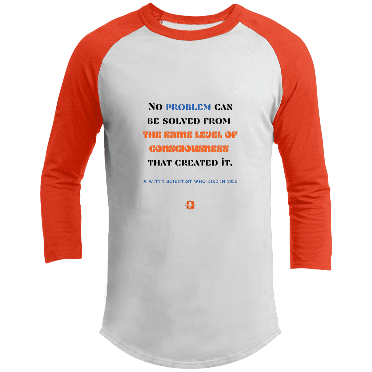 Men's 3/4 Sleeve Raglan T200 with inspiring Einstein quote: E111 - Problem solving needs fresh thinking - Color: White/Deep Orange