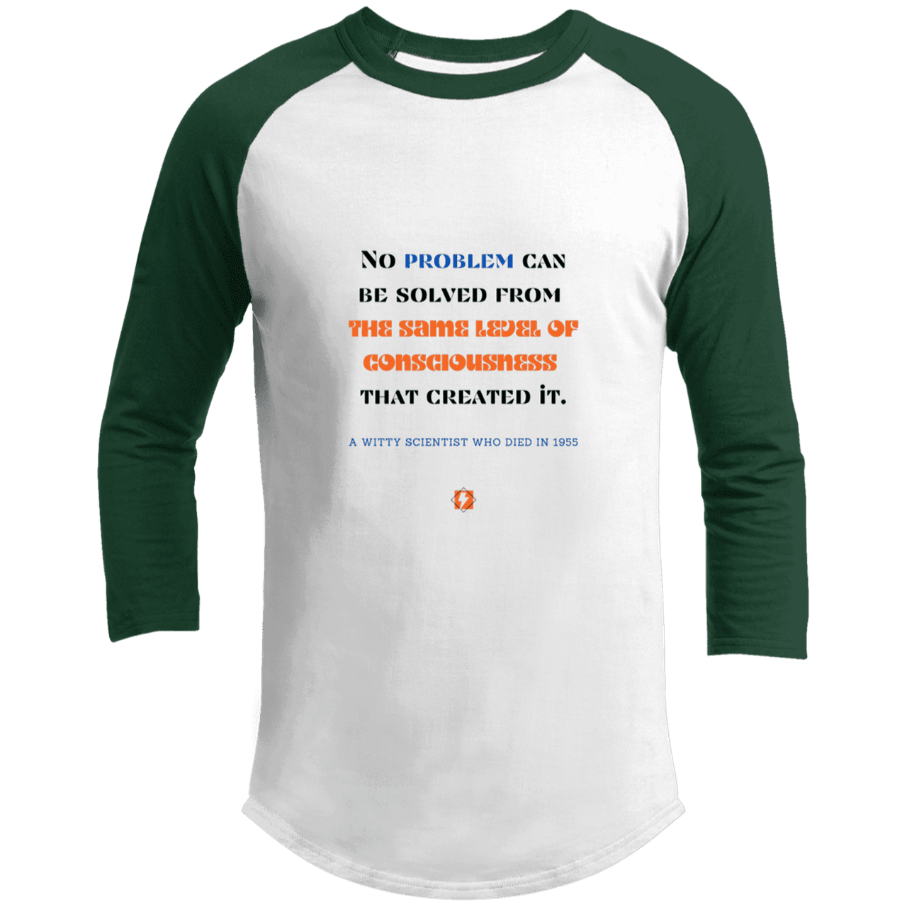 Men's 3/4 Sleeve Raglan T200 with inspiring Einstein quote: E111 - Problem solving needs fresh thinking - Color: White/Forest