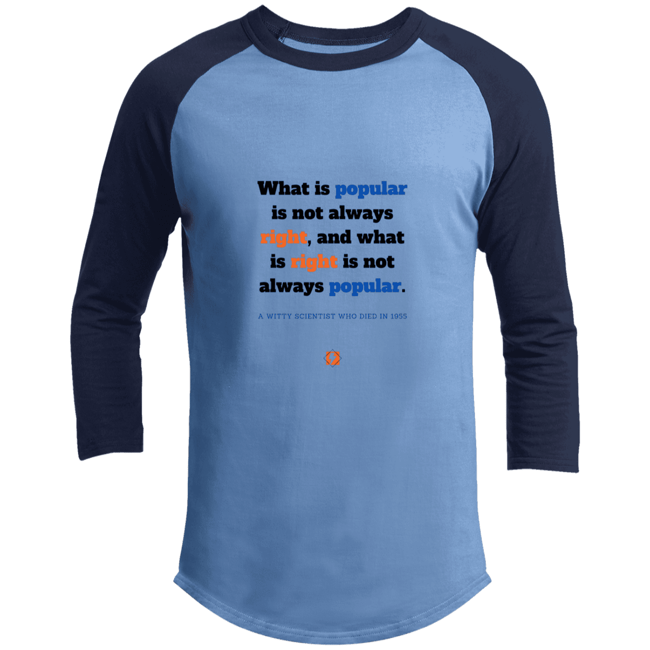 Men's 3/4 Sleeve Raglan T200 with inspiring Einstein quote: E114 - Popular and right are two different things - Color: Carolina Blue/Navy