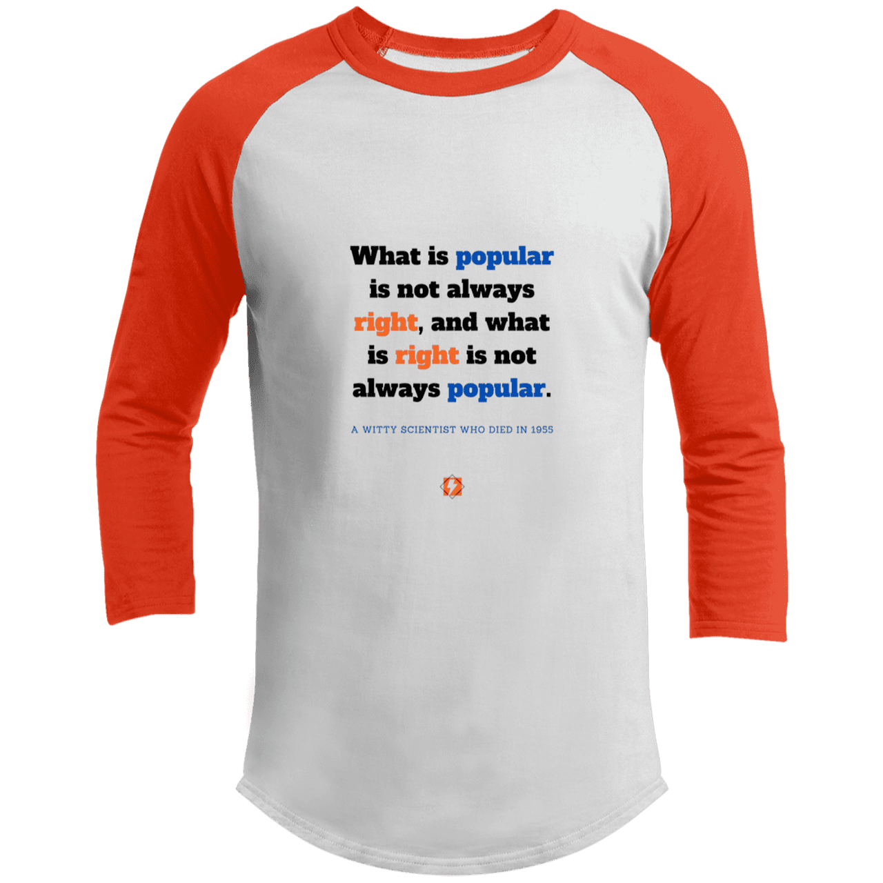 Men's 3/4 Sleeve Raglan T200 with inspiring Einstein quote: E114 - Popular and right are two different things - Color: White/Deep Orange