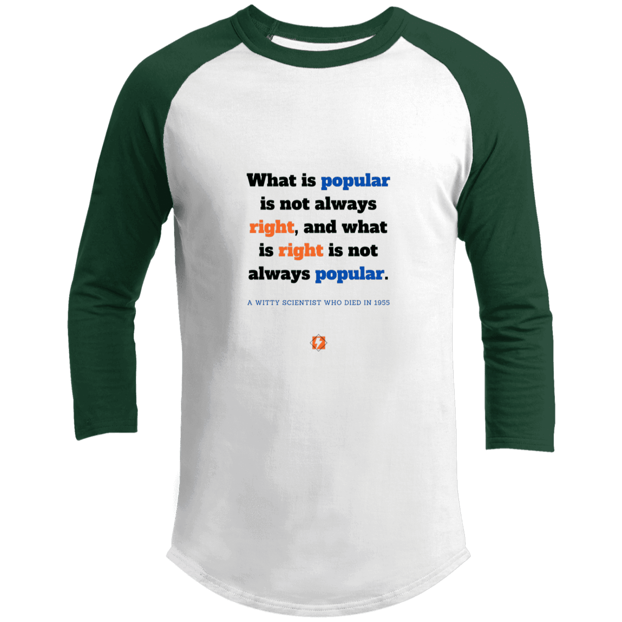 Men's 3/4 Sleeve Raglan T200 with inspiring Einstein quote: E114 - Popular and right are two different things - Color: White/Forest