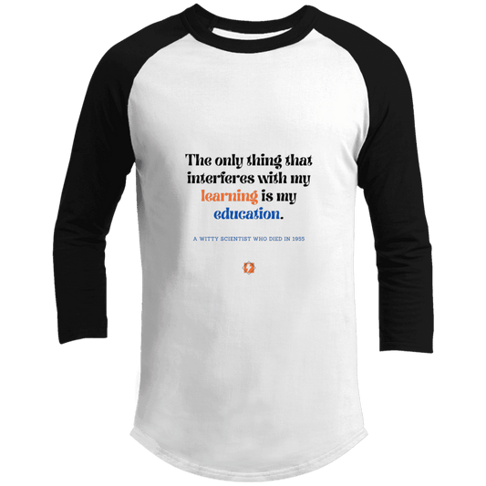 Men's 3/4 Sleeve Raglan T200 with inspiring Einstein quote: E120 - Don't let education interfere with your learning - Color: White/Black