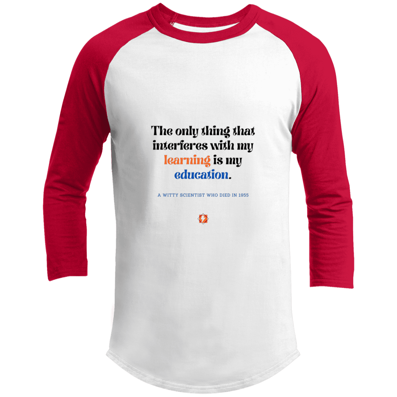 Men's 3/4 Sleeve Raglan T200 with inspiring Einstein quote: E120 - Don't let education interfere with your learning - Color: White/Red