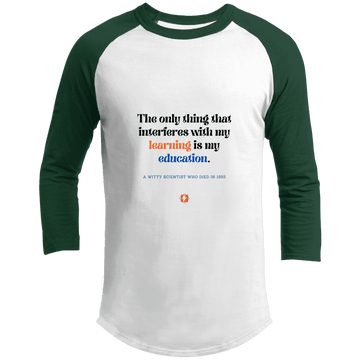 Men's 3/4 Sleeve Raglan T200 with inspiring Einstein quote: E120 - Don't let education interfere with your learning - Color: White/Forest