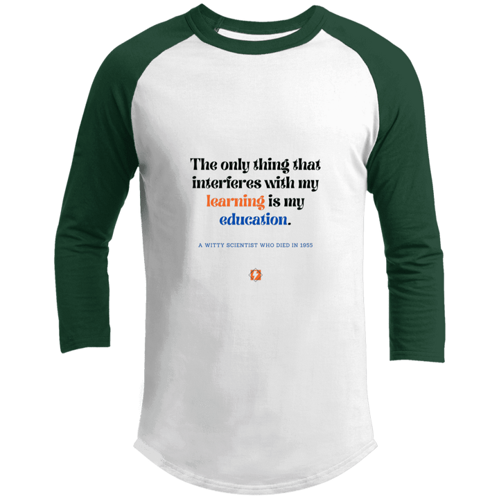 Men's 3/4 Sleeve Raglan T200 with inspiring Einstein quote: E120 - Don't let education interfere with your learning - Color: White/Forest