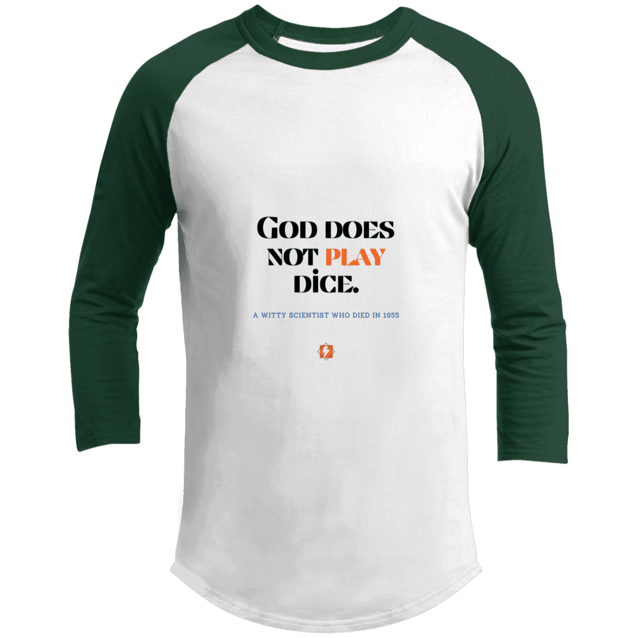 Men's 3/4 Sleeve Raglan T200 with inspiring Einstein quote: E121 - God does not play dice - Color: White/Forest