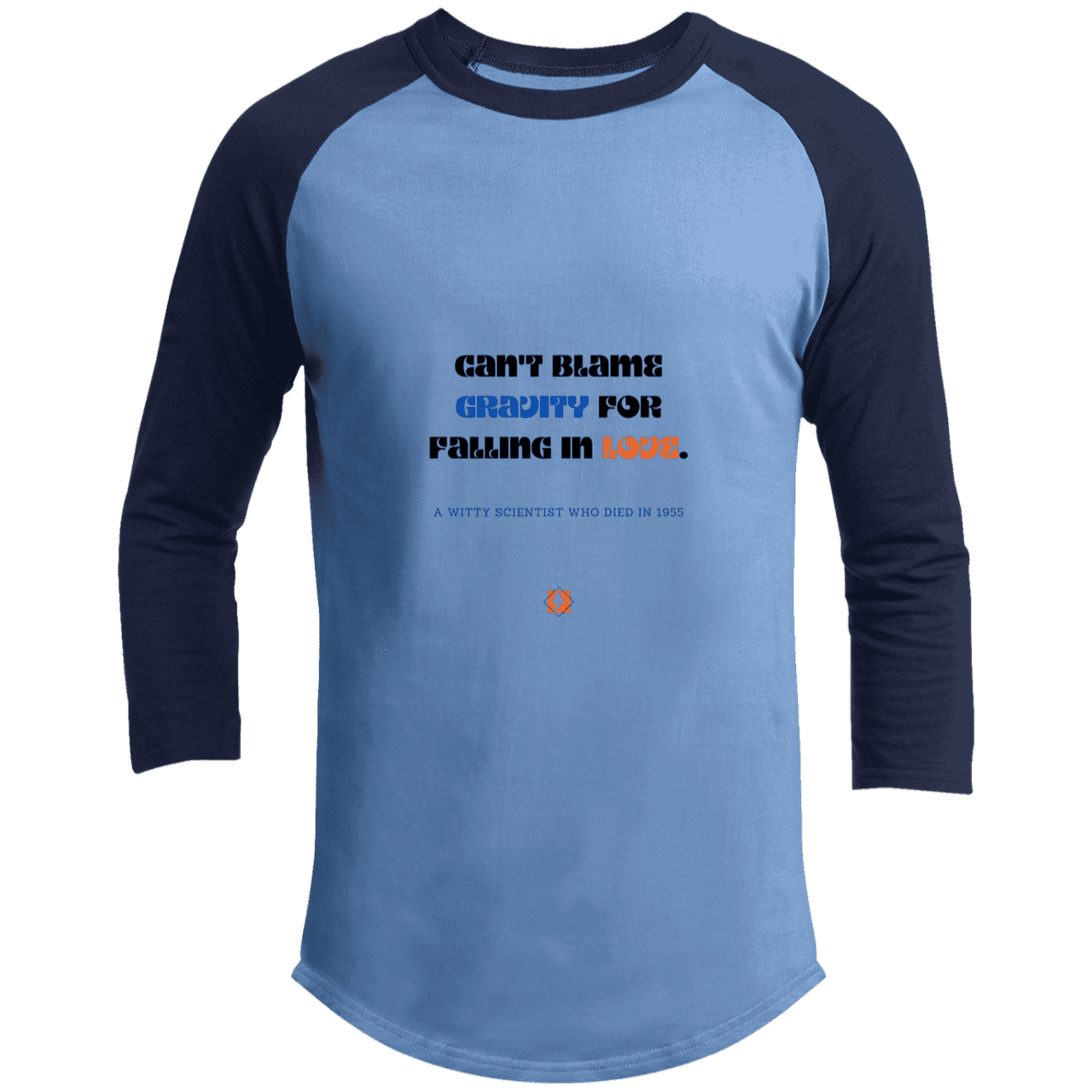 Men's 3/4 Sleeve Raglan T200 with inspiring Einstein quote: E123 - Can't blame gravity for falling in love - Color: Carolina Blue/Navy