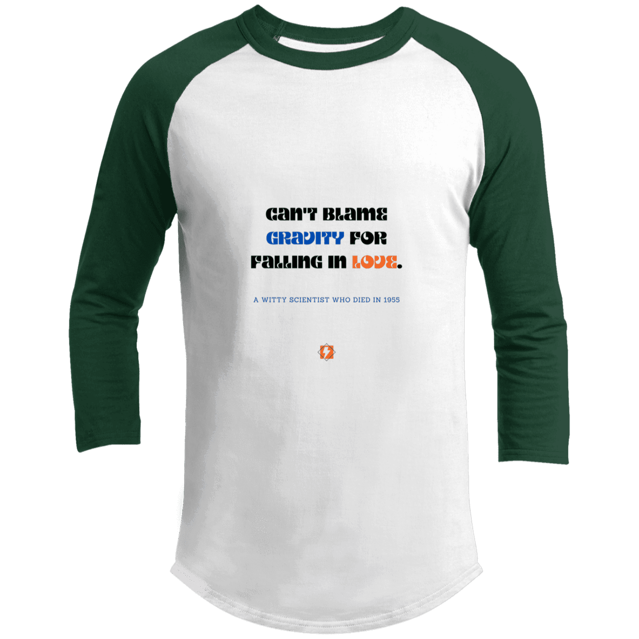 Men's 3/4 Sleeve Raglan T200 with inspiring Einstein quote: E123 - Can't blame gravity for falling in love - Color: White/Forest