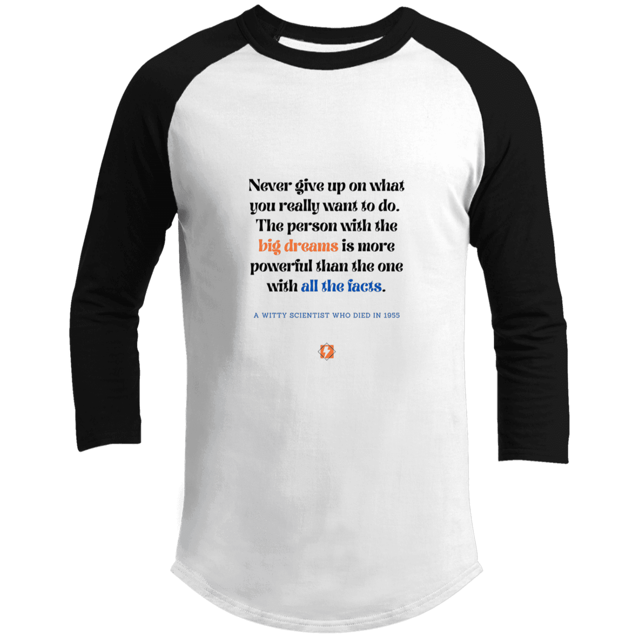 Men's 3/4 Sleeve Raglan T200 with inspiring Einstein quote: E125 - Big dreams trump knowledge and facts - Color: White/Black