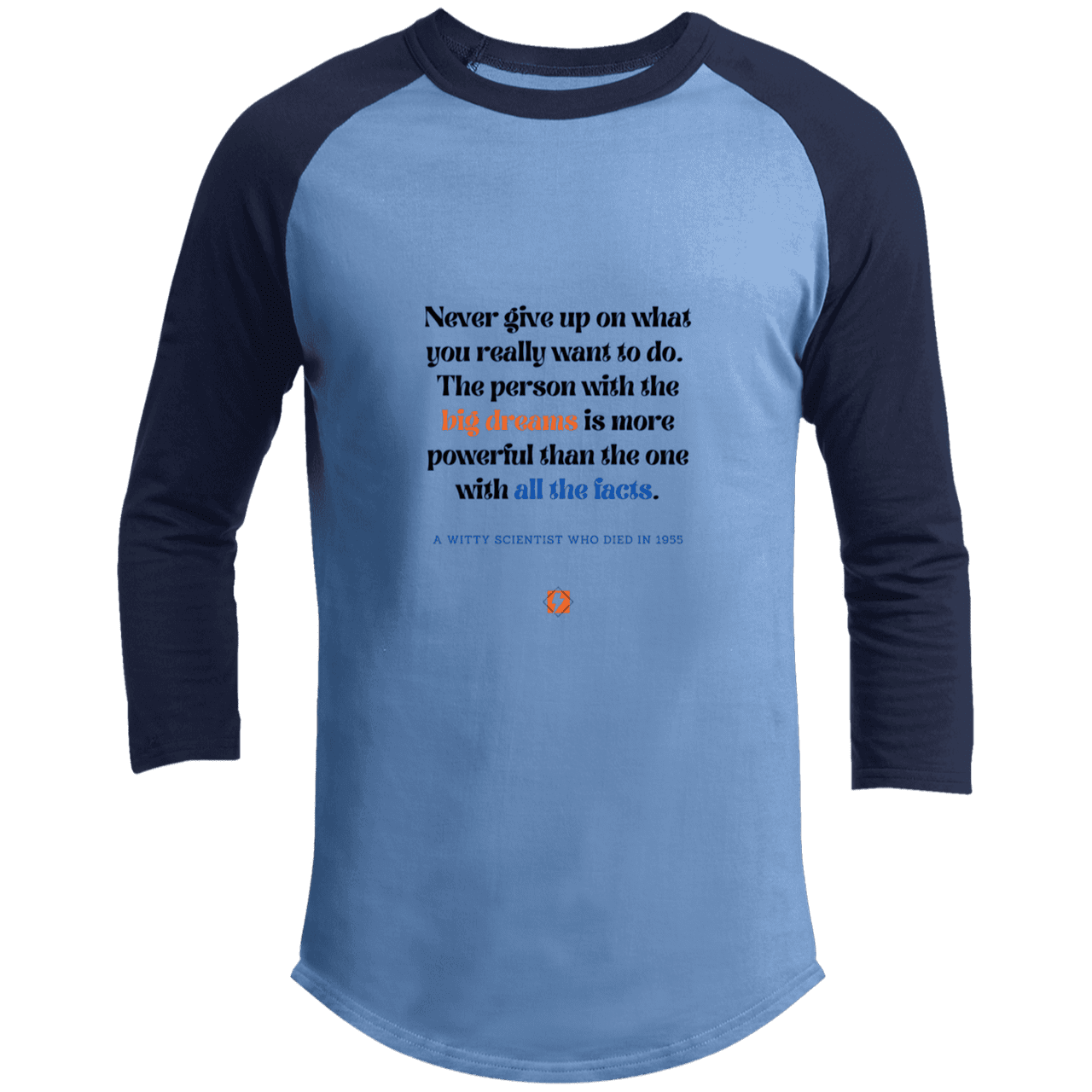 Men's 3/4 Sleeve Raglan T200 with inspiring Einstein quote: E125 - Big dreams trump knowledge and facts - Color: Carolina Blue/Navy