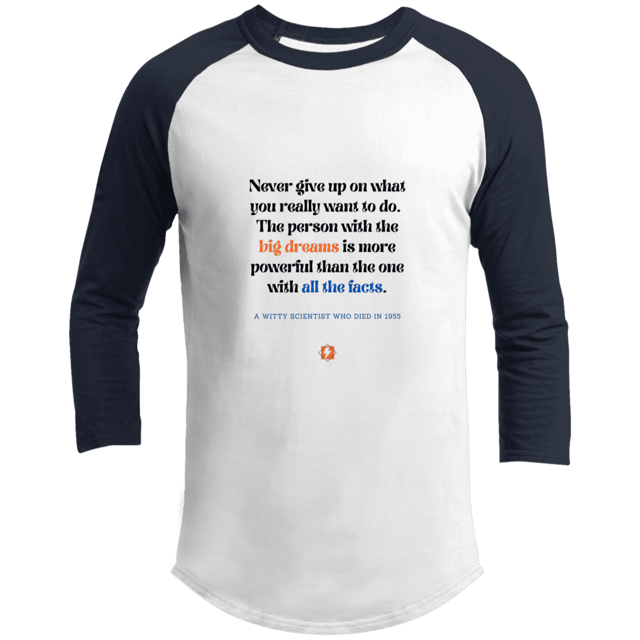 Men's 3/4 Sleeve Raglan T200 with inspiring Einstein quote: E125 - Big dreams trump knowledge and facts - Color: White/Navy